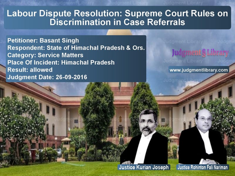 Featured image for Supreme Court Judgment dated 26-09-2016 in case of petitioner name Basant Singh vs State of Himachal Pradesh & Or