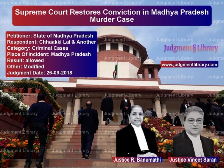 Featured image for Supreme Court Judgment dated 26-09-2018 in case of petitioner name State of Madhya Pradesh vs Chhaakki Lal & Another