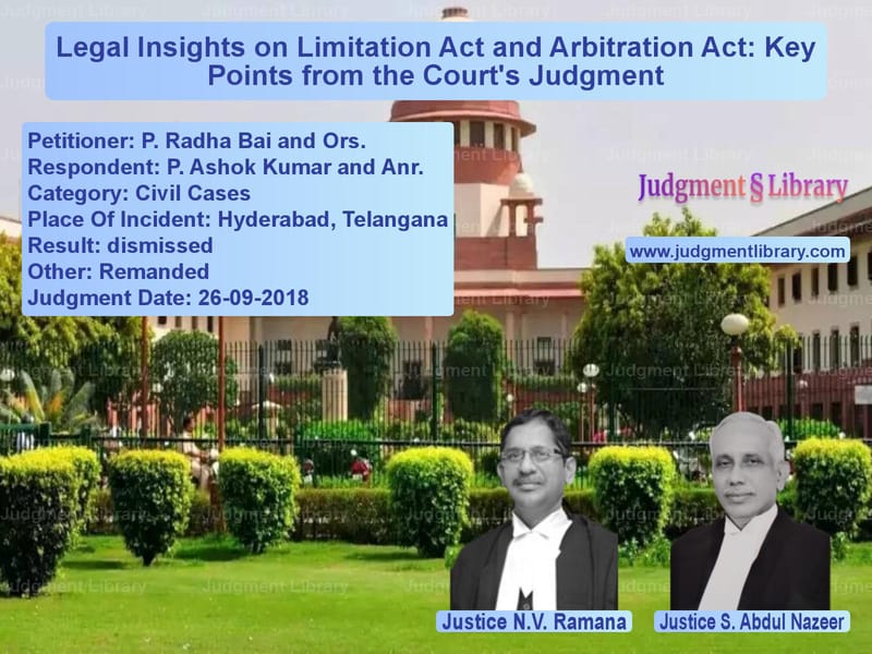 Featured image for Supreme Court Judgment dated 26-09-2018 in case of petitioner name P. Radha Bai and Ors. vs P. Ashok Kumar and Anr.