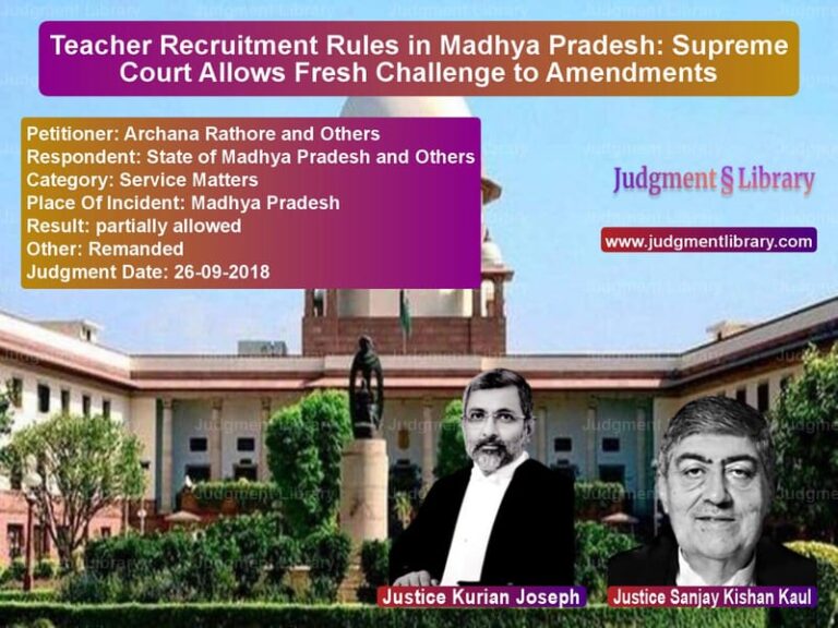 Featured image for Supreme Court Judgment dated 26-09-2018 in case of petitioner name Archana Rathore and Others vs State of Madhya Pradesh and Ot