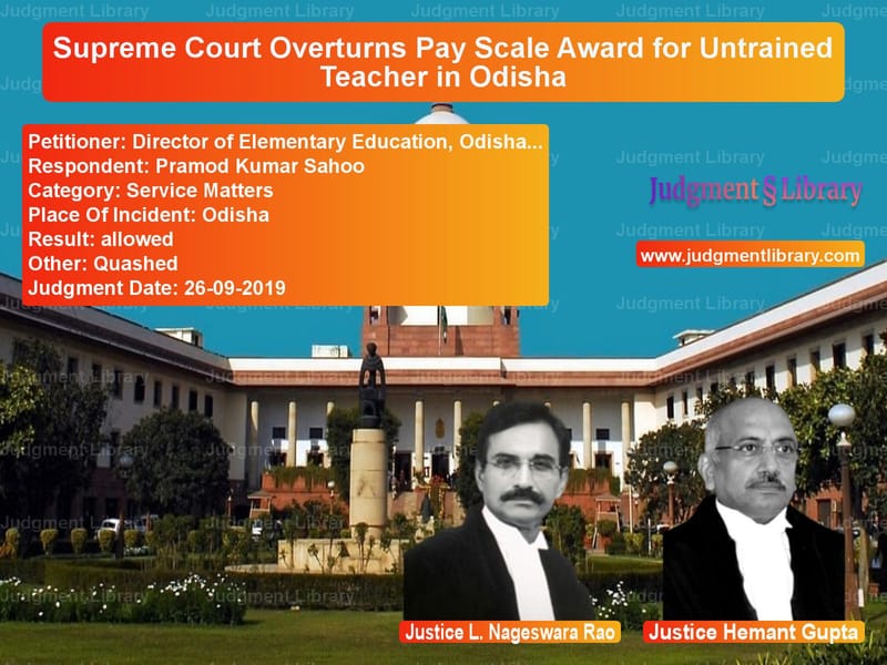 Featured image for Supreme Court Judgment dated 26-09-2019 in case of petitioner name Director of Elementary Educati vs Pramod Kumar Sahoo