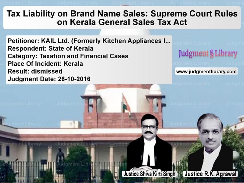 Featured image for Supreme Court Judgment dated 26-10-2016 in case of petitioner name KAIL Ltd. (Formerly Kitchen Ap vs State of Kerala