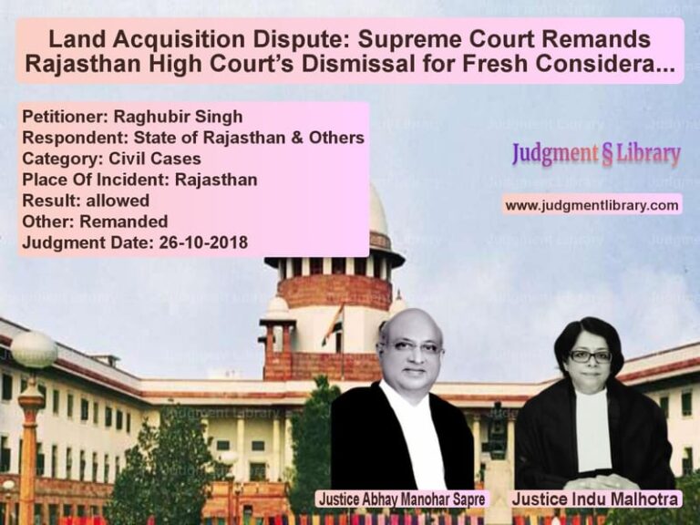 Featured image for Supreme Court Judgment dated 26-10-2018 in case of petitioner name Raghubir Singh vs State of Rajasthan & Others