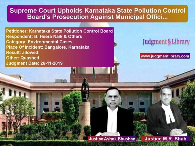 Featured image for Supreme Court Judgment dated 26-11-2019 in case of petitioner name Karnataka State Pollution Cont vs B. Heera Naik & Others