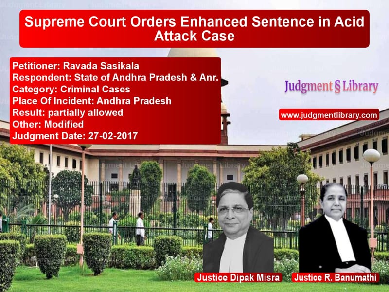 Featured image for Supreme Court Judgment dated 27-02-2017 in case of petitioner name Ravada Sasikala vs State of Andhra Pradesh & Anr.