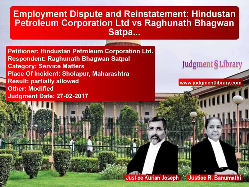 Featured image for Supreme Court Judgment dated 27-02-2017 in case of petitioner name Hindustan Petroleum Corporatio vs Raghunath Bhagwan Satpal