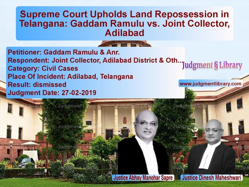 Featured image for Supreme Court Judgment dated 27-02-2019 in case of petitioner name Gaddam Ramulu & Anr. vs Joint Collector, Adilabad Dist