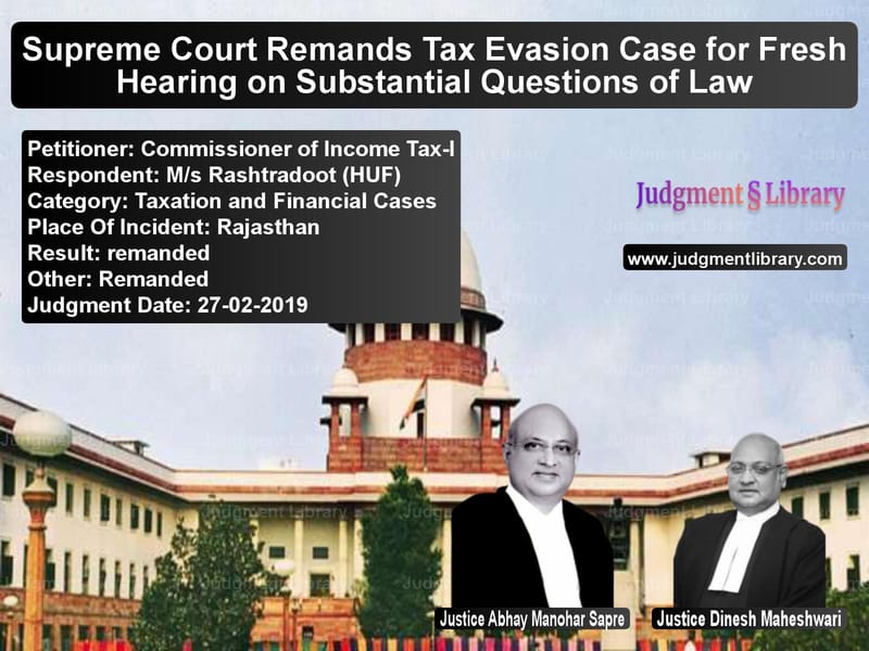 Featured image for Supreme Court Judgment dated 27-02-2019 in case of petitioner name Commissioner of Income Tax-I vs M/s Rashtradoot (HUF)