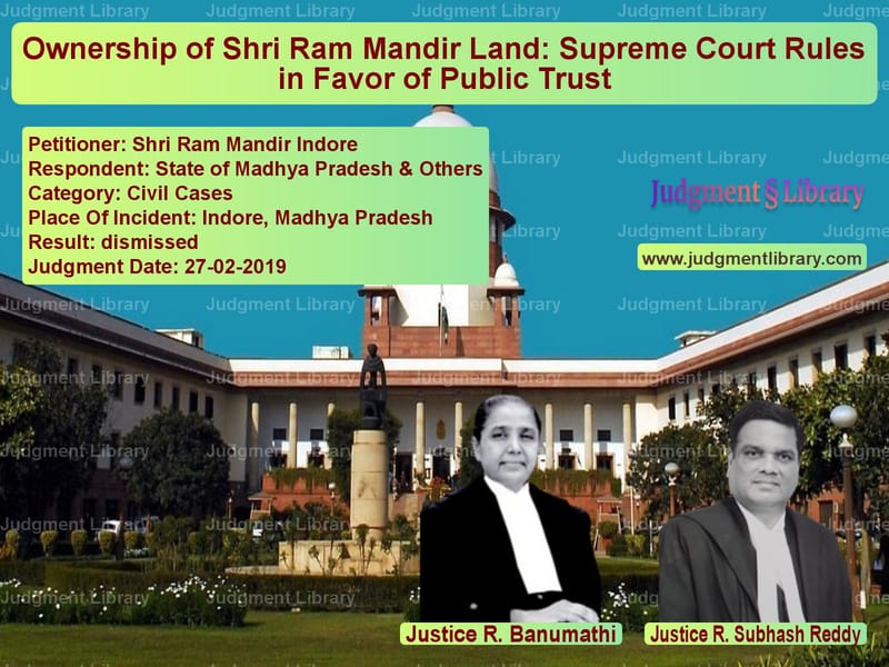 Featured image for Supreme Court Judgment dated 27-02-2019 in case of petitioner name Shri Ram Mandir Indore vs State of Madhya Pradesh & Othe
