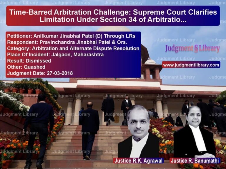 Featured image for Supreme Court Judgment dated 27-03-2018 in case of petitioner name Anilkumar Jinabhai Patel (D) T vs Pravinchandra Jinabhai Patel &