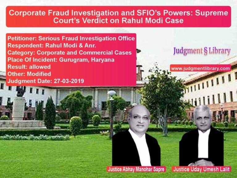 Featured image for Supreme Court Judgment dated 27-03-2019 in case of petitioner name Serious Fraud Investigation Of vs Rahul Modi & Anr.