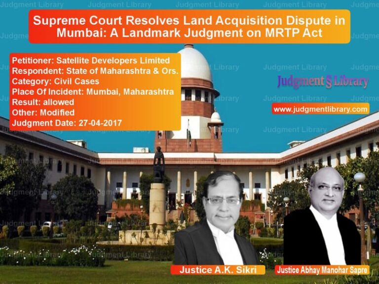 Featured image for Supreme Court Judgment dated 27-04-2017 in case of petitioner name Satellite Developers Limited vs State of Maharashtra & Ors.