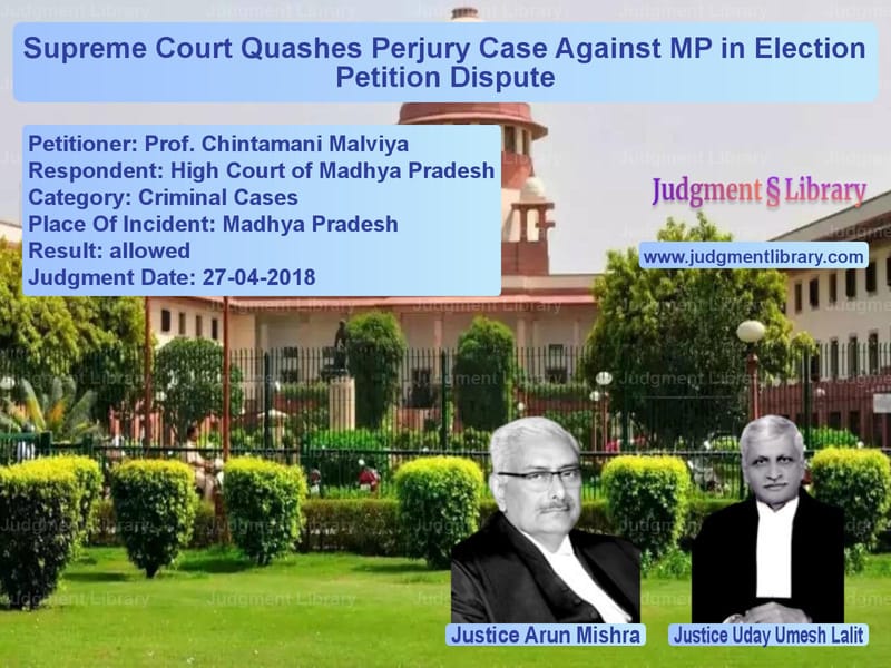 Featured image for Supreme Court Judgment dated 27-04-2018 in case of petitioner name Prof. Chintamani Malviya vs High Court of Madhya Pradesh