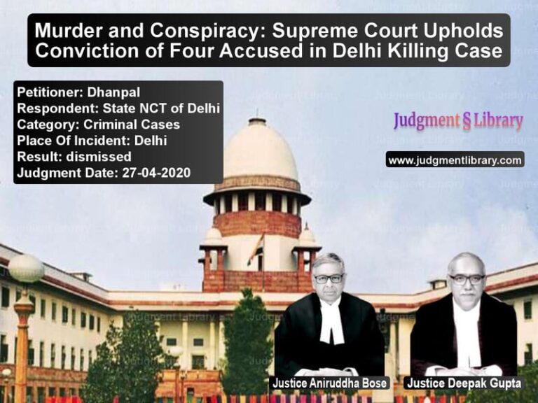 Featured image for Supreme Court Judgment dated 27-04-2020 in case of petitioner name Dhanpal vs State NCT of Delhi