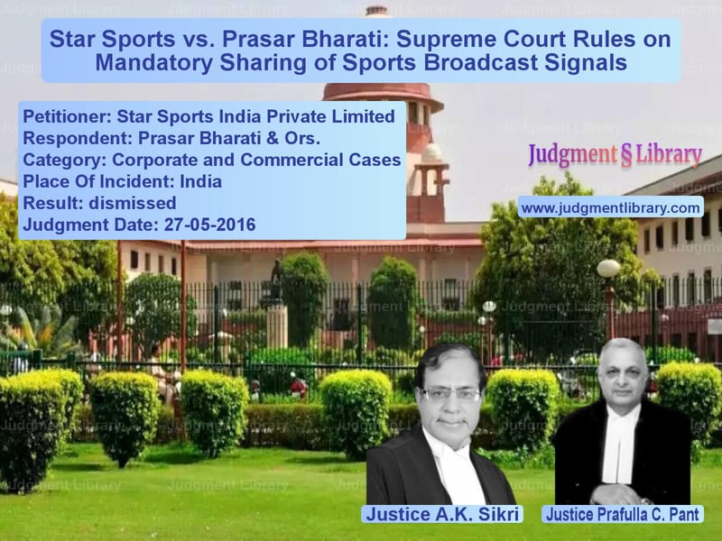 Featured image for Supreme Court Judgment dated 27-05-2016 in case of petitioner name Star Sports India Private Limi vs Prasar Bharati & Ors.