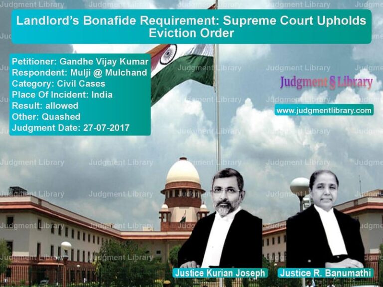 Featured image for Supreme Court Judgment dated 27-07-2017 in case of petitioner name Gandhe Vijay Kumar vs Mulji @ Mulchand