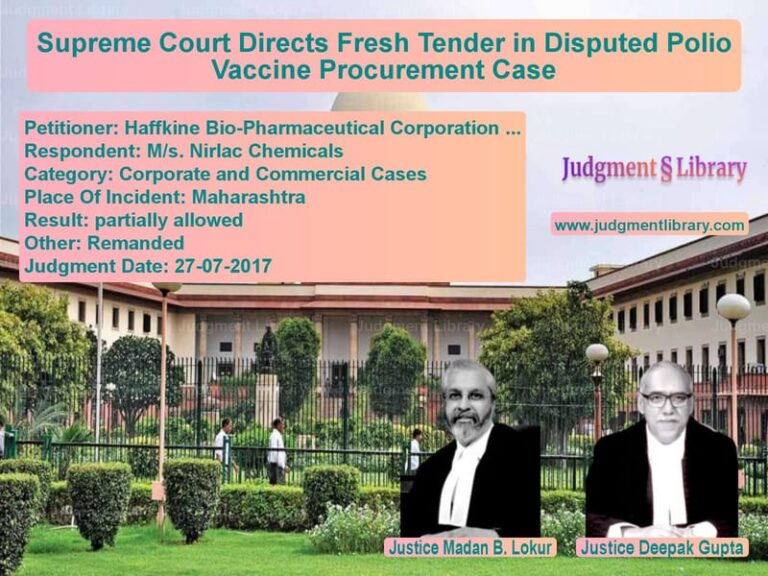 Featured image for Supreme Court Judgment dated 27-07-2017 in case of petitioner name Haffkine Bio-Pharmaceutical Co vs M/s. Nirlac Chemicals