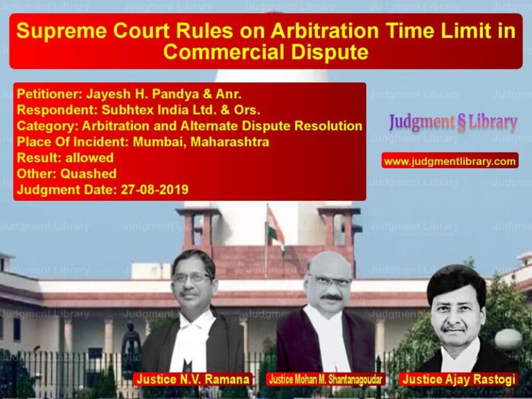 Featured image for Supreme Court Judgment dated 27-08-2019 in case of petitioner name Jayesh H. Pandya & Anr. vs Subhtex India Ltd. & Ors.