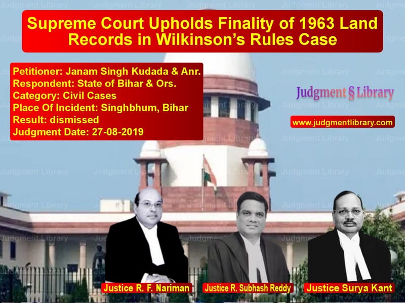 Featured image for Supreme Court Judgment dated 27-08-2019 in case of petitioner name Janam Singh Kudada & Anr. vs State of Bihar & Ors.