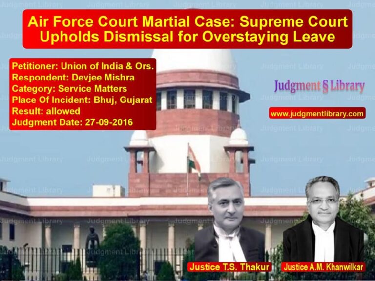 Featured image for Supreme Court Judgment dated 27-09-2016 in case of petitioner name Union of India & Ors. vs Devjee Mishra