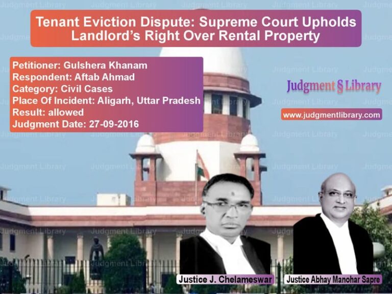 Featured image for Supreme Court Judgment dated 27-09-2016 in case of petitioner name Gulshera Khanam vs Aftab Ahmad