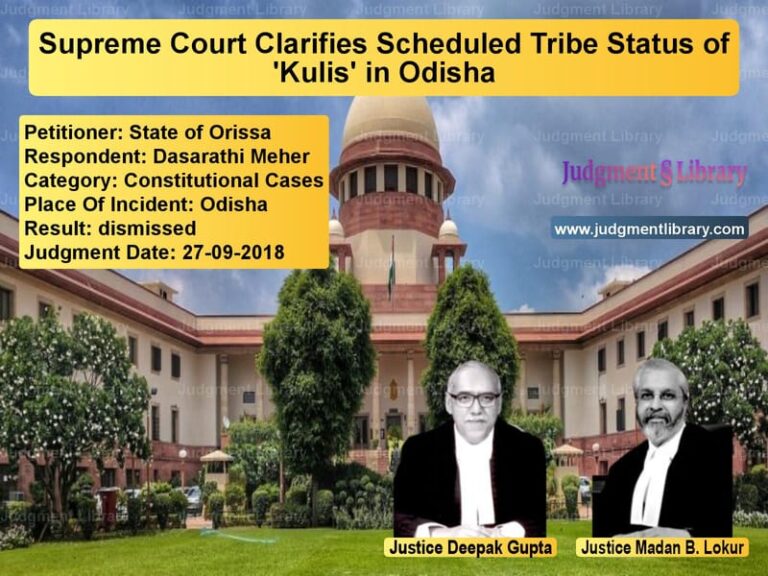 Featured image for Supreme Court Judgment dated 27-09-2018 in case of petitioner name State of Orissa vs Dasarathi Meher