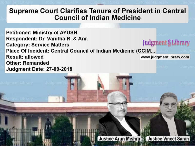 Featured image for Supreme Court Judgment dated 27-09-2018 in case of petitioner name Ministry of AYUSH vs Dr. Vanitha R. & Anr.