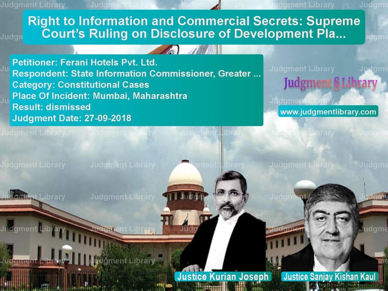 Featured image for Supreme Court Judgment dated 27-09-2018 in case of petitioner name Ferani Hotels Pvt. Ltd. vs State Information Commissioner