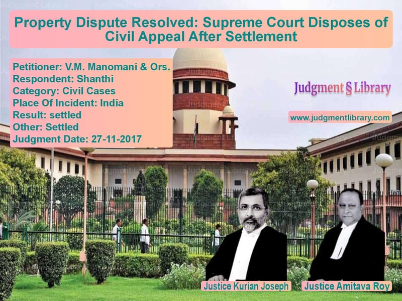 Featured image for Supreme Court Judgment dated 27-11-2017 in case of petitioner name V.M. Manomani & Ors. vs Shanthi
