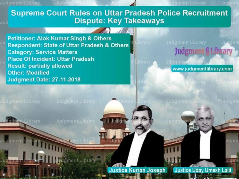 Featured image for Supreme Court Judgment dated 27-11-2018 in case of petitioner name Alok Kumar Singh & Others vs State of Uttar Pradesh & Other