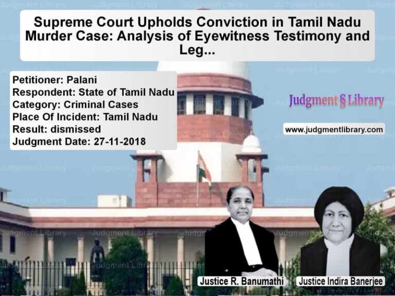 Featured image for Supreme Court Judgment dated 27-11-2018 in case of petitioner name Palani vs State of Tamil Nadu