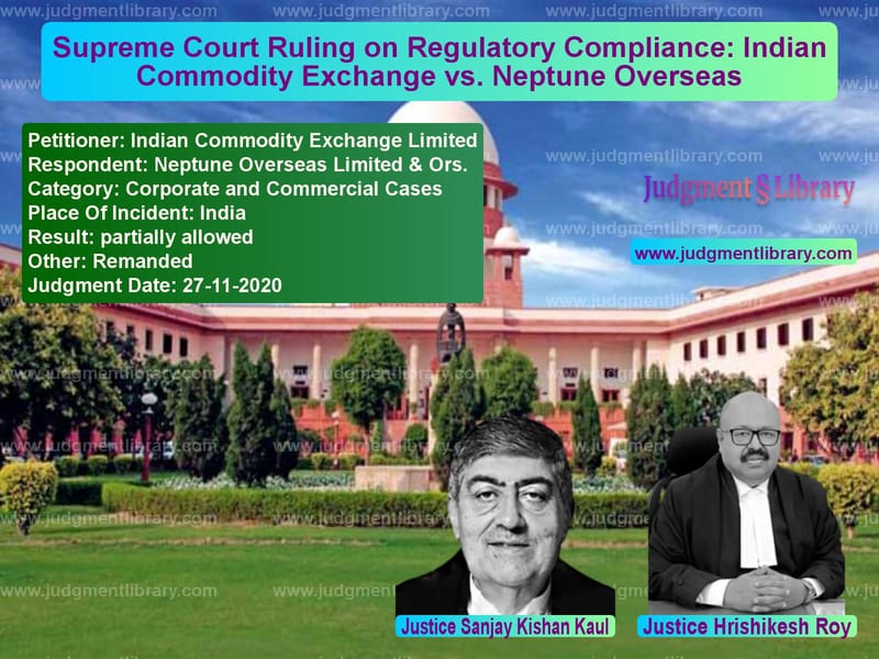 Featured image for Supreme Court Judgment dated 27-11-2020 in case of petitioner name Indian Commodity Exchange Limi vs Neptune Overseas Limited & Ors