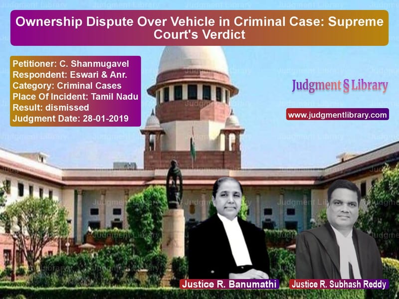 Featured image for Supreme Court Judgment dated 28-01-2019 in case of petitioner name C. Shanmugavel vs Eswari & Anr.