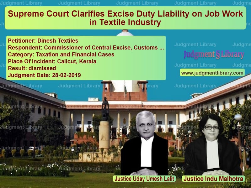 Featured image for Supreme Court Judgment dated 28-02-2019 in case of petitioner name Dinesh Textiles vs Commissioner of Central Excise