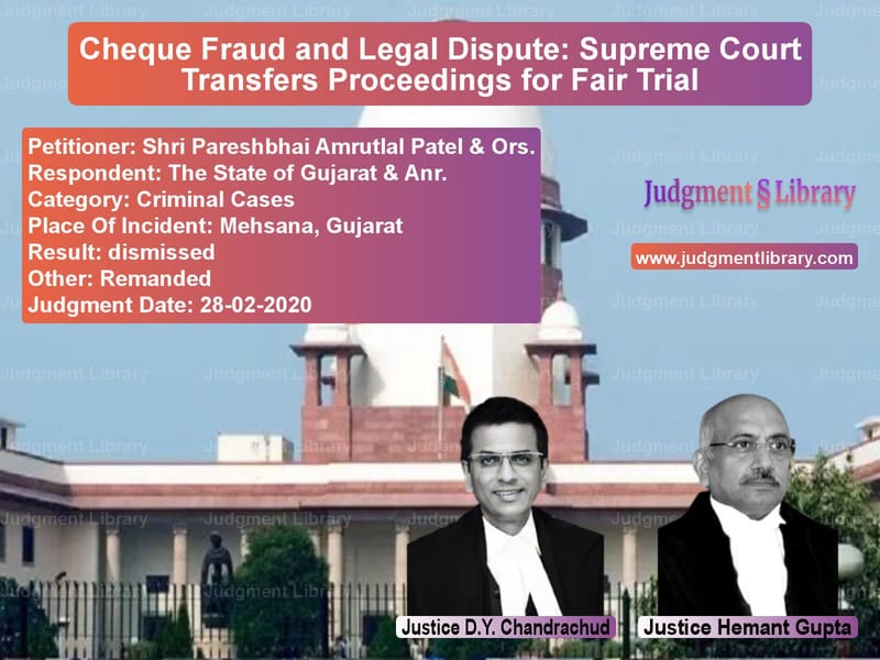 Featured image for Supreme Court Judgment dated 28-02-2020 in case of petitioner name Shri Pareshbhai Amrutlal Patel vs The State of Gujarat & Anr.