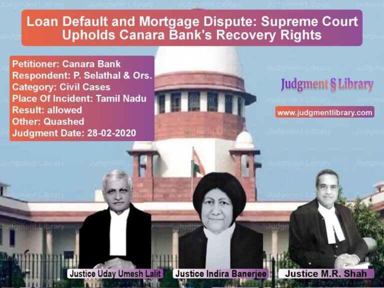 Featured image for Supreme Court Judgment dated 28-02-2020 in case of petitioner name Canara Bank vs P. Selathal & Ors.