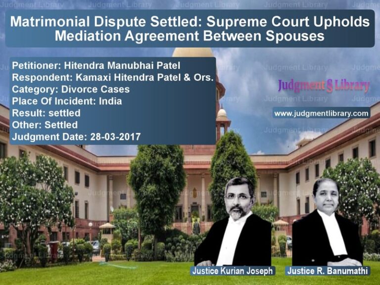 Featured image for Supreme Court Judgment dated 28-03-2017 in case of petitioner name Hitendra Manubhai Patel vs Kamaxi Hitendra Patel & Ors.