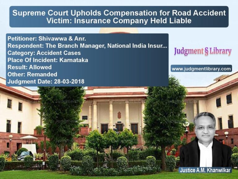 Featured image for Supreme Court Judgment dated 28-03-2018 in case of petitioner name Shivawwa & Anr. vs The Branch Manager, National I