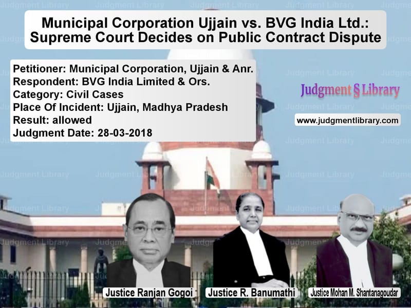 Featured image for Supreme Court Judgment dated 28-03-2018 in case of petitioner name Municipal Corporation, Ujjain vs BVG India Limited & Ors.