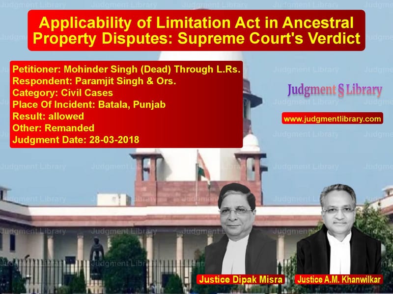 Featured image for Supreme Court Judgment dated 28-03-2018 in case of petitioner name Mohinder Singh (Dead) Through vs Paramjit Singh & Ors.