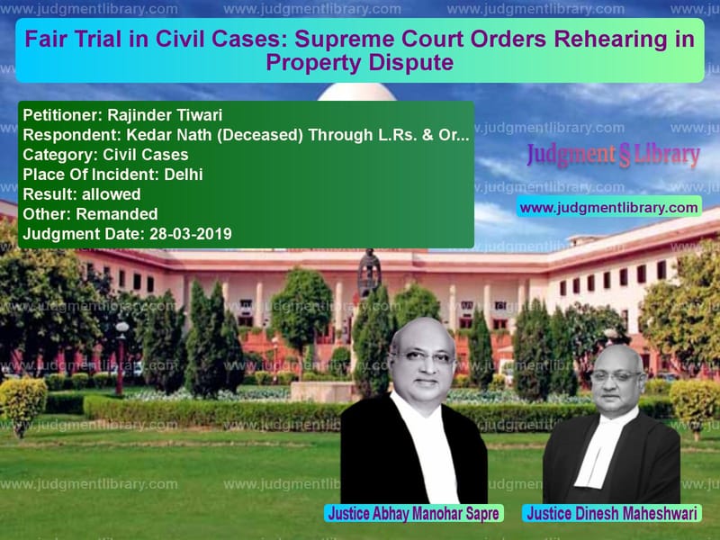 Featured image for Supreme Court Judgment dated 28-03-2019 in case of petitioner name Rajinder Tiwari vs Kedar Nath (Deceased) Through