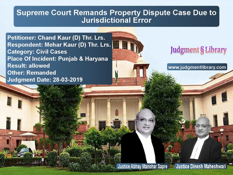 Featured image for Supreme Court Judgment dated 28-03-2019 in case of petitioner name Chand Kaur (D) Thr. Lrs. vs Mehar Kaur (D) Thr. Lrs.