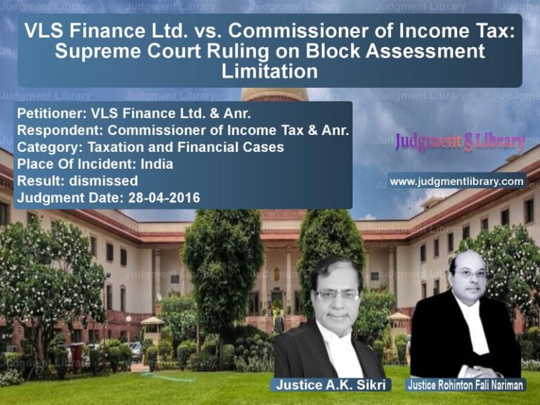 Featured image for Supreme Court Judgment dated 28-04-2016 in case of petitioner name VLS Finance Ltd. & Anr. vs Commissioner of Income Tax & A