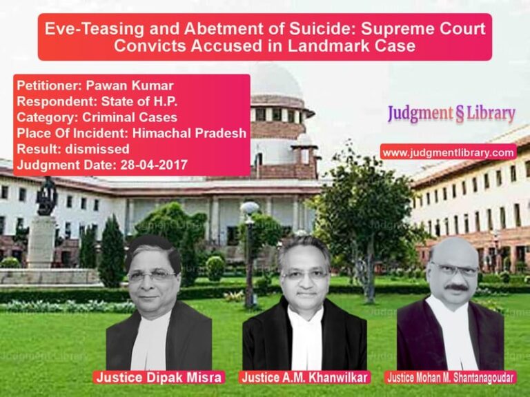 Featured image for Supreme Court Judgment dated 28-04-2017 in case of petitioner name Pawan Kumar vs State of H.P.