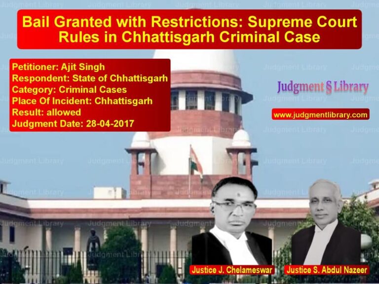 Featured image for Supreme Court Judgment dated 28-04-2017 in case of petitioner name Ajit Singh vs State of Chhattisgarh