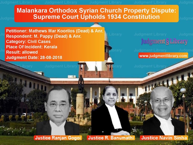 Featured image for Supreme Court Judgment dated 28-08-2018 in case of petitioner name Mathews Mar Koorilos (Dead) & vs M. Pappy (Dead) & Anr.