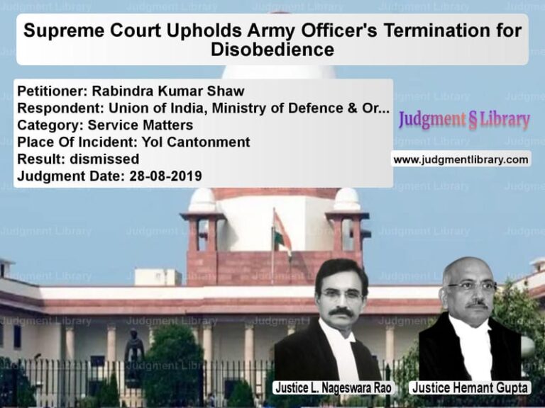 Featured image for Supreme Court Judgment dated 28-08-2019 in case of petitioner name Rabindra Kumar Shaw vs Union of India, Ministry of De