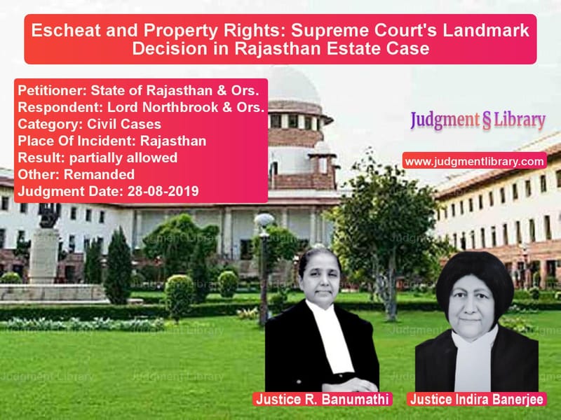 Featured image for Supreme Court Judgment dated 28-08-2019 in case of petitioner name State of Rajasthan & Ors. vs Lord Northbrook & Ors.