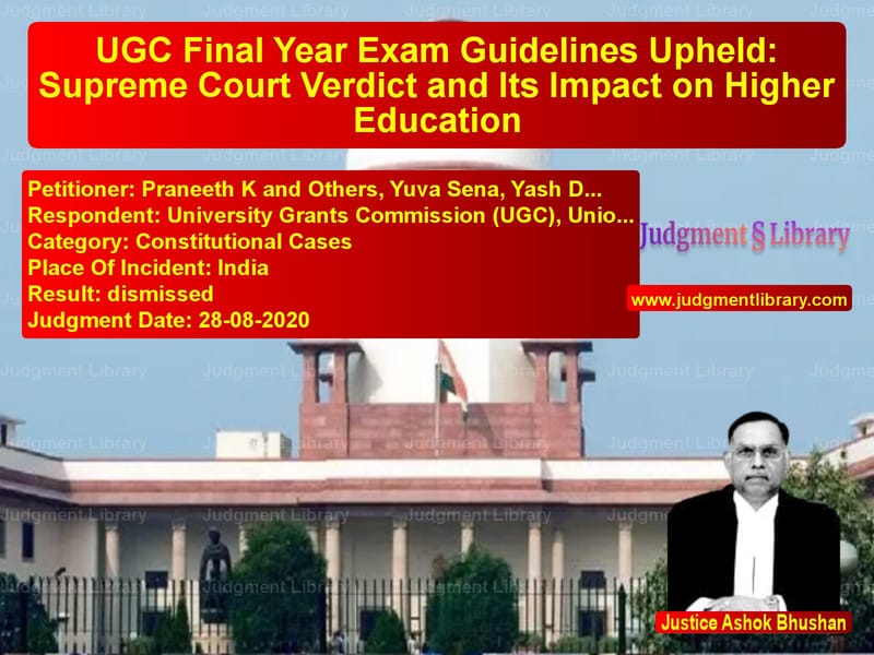 Featured image for Supreme Court Judgment dated 28-08-2020 in case of petitioner name Praneeth K and Others, Yuva Se vs University Grants Commission (