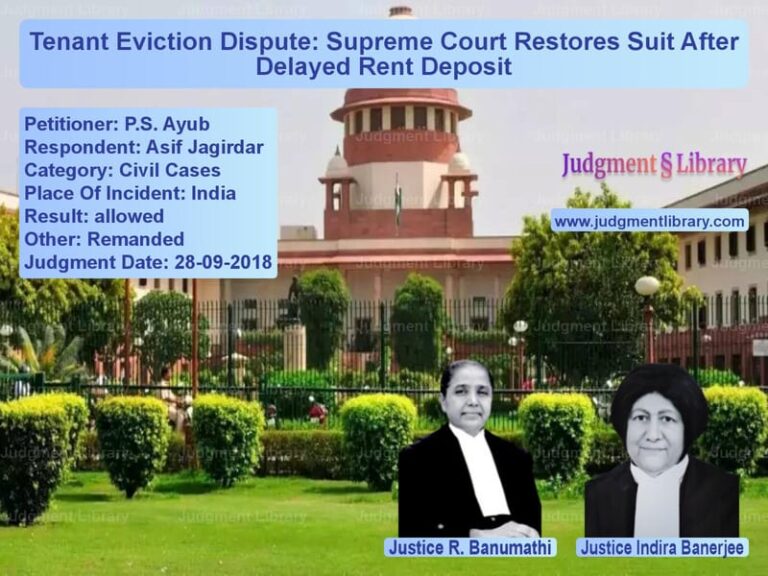 Featured image for Supreme Court Judgment dated 28-09-2018 in case of petitioner name P.S. Ayub vs Asif Jagirdar